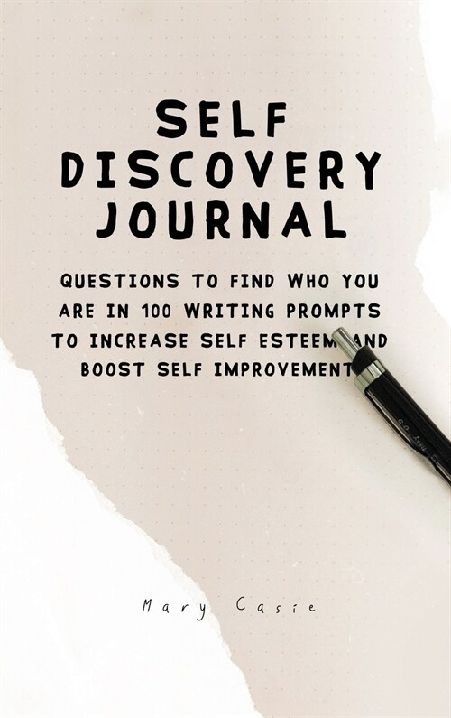 Self Discovery Journal: Questions to Find Who You Are in 100 Writing Prompts to Increase Self Esteem and Boost Self Improvement (Hardcover)