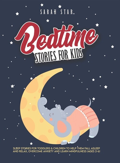 Bedtime Stories for Kids: Sleep Stories for Toddlers & Children to Help Them Fall Asleep and Relax, Overcome Anxiety and Learn Mindfulness (Ages (Hardcover)