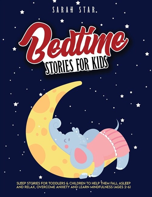 Bedtime Stories for Kids: Sleep Stories for Toddlers & Children to Help Them Fall Asleep and Relax, Overcome Anxiety and Learn Mindfulness (Ages (Paperback)