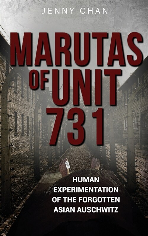 Marutas of Unit 731: Human Experimentation of the Forgotten Asian Auschwitz (Paperback)