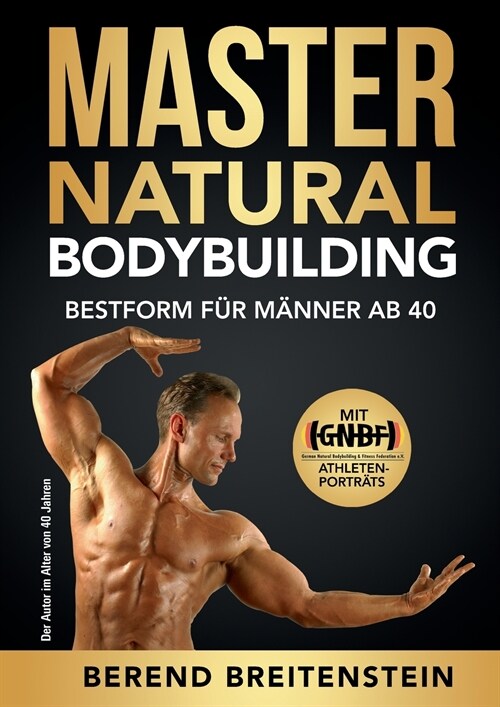 Master Natural Bodybuilding: Bestform f? M?ner ab 40 (Paperback)