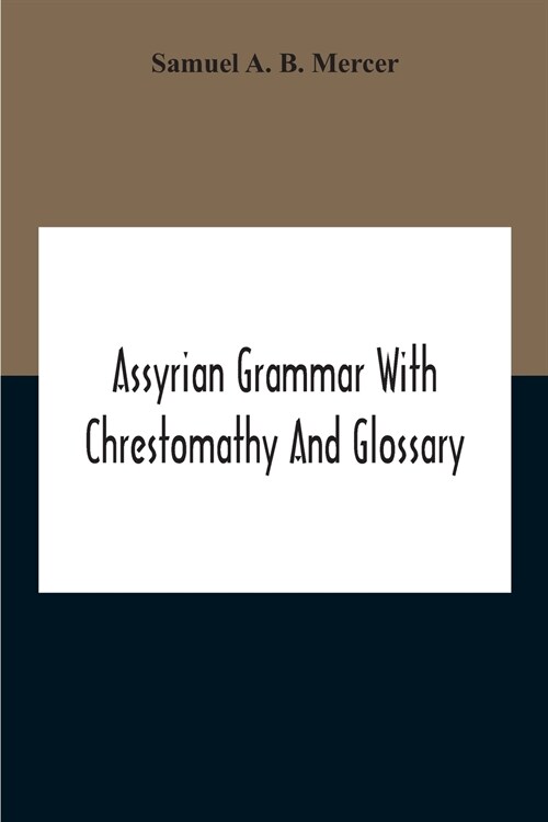 Assyrian Grammar With Chrestomathy And Glossary (Paperback)