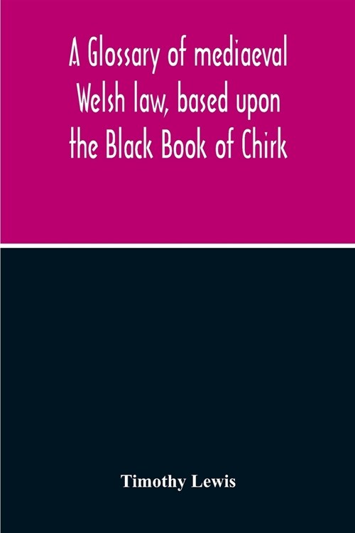 A Glossary Of Mediaeval Welsh Law, Based Upon The Black Book Of Chirk (Paperback)