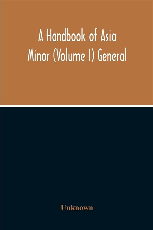 A Handbook Of Asia Minor (Volume I) General (Paperback)