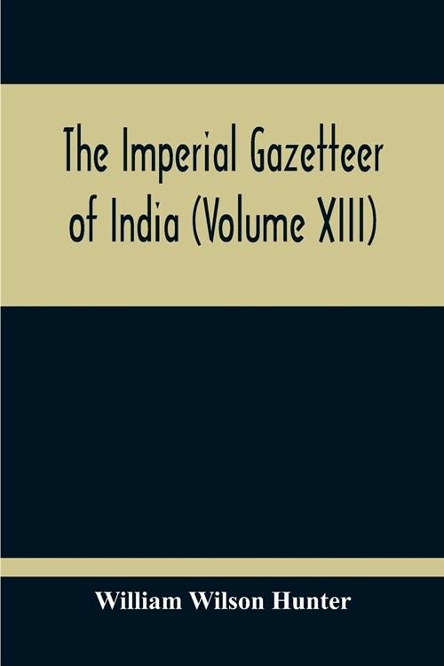 The Imperial Gazetteer Of India (Volume XIII) (Paperback)