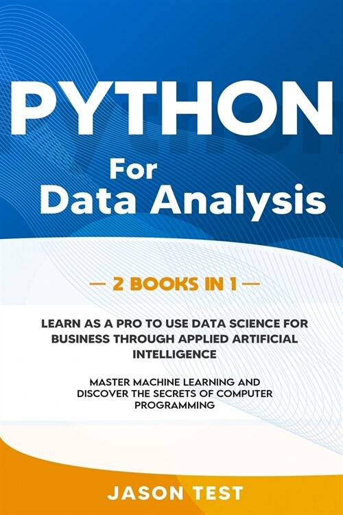 Python for Data Analysis: Learn as a PRO to use data science for business through applied artificial intelligence. Master machine learning and d (Paperback)