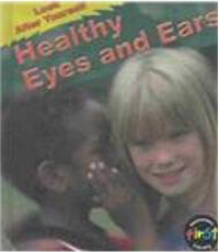 Healthy Eyes and Ears (Library)