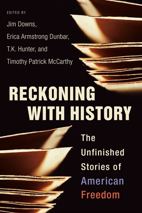 Reckoning with History: Unfinished Stories of American Freedom (Paperback)