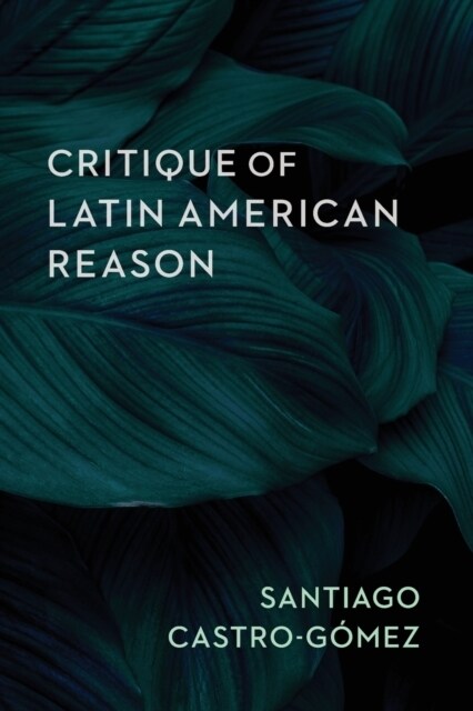 Critique of Latin American Reason (Paperback)