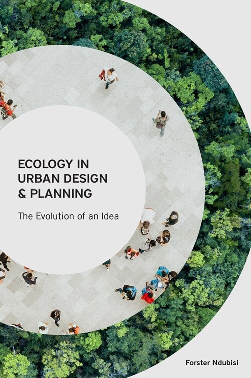 Ecology in Urban Design and Planning: The Evolution of an Idea (Paperback)