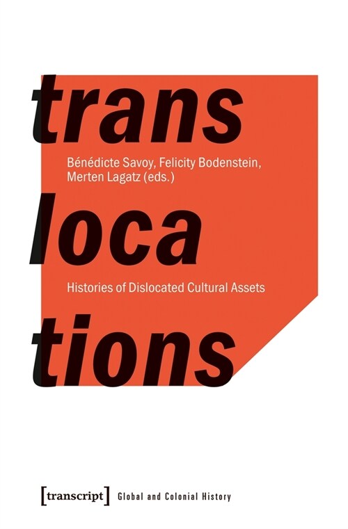Translocations: Histories of Dislocated Cultural Assets (Paperback)