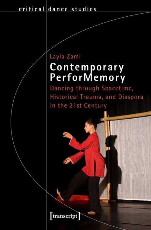Contemporary Performemory: Dancing Through Spacetime, Historical Trauma, and Diaspora in the 21st Century (Paperback)