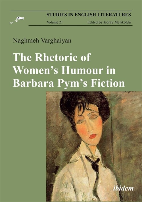The Rhetoric of Womens Humour in Barbara Pyms Fiction (Paperback)