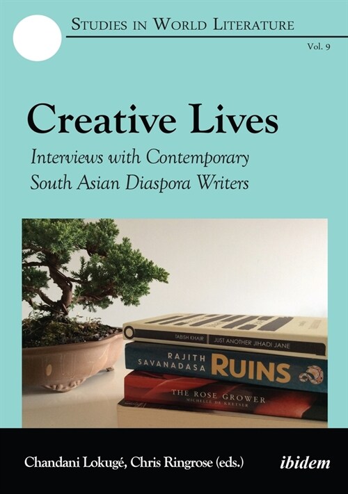 Creative Lives: Interviews with Contemporary South Asian Diaspora Writers (Paperback)