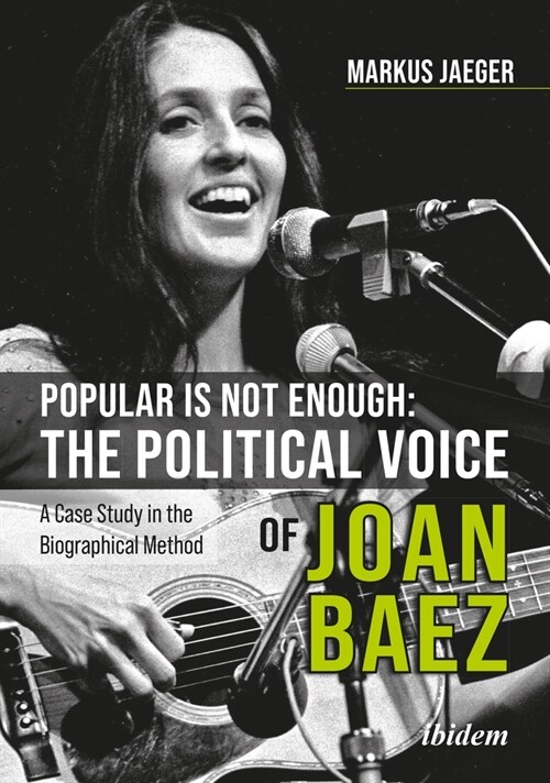 Popular Is Not Enough: The Political Voice of Joan Baez: A Case Study in the Biographical Method (Paperback, Revised and Upd)