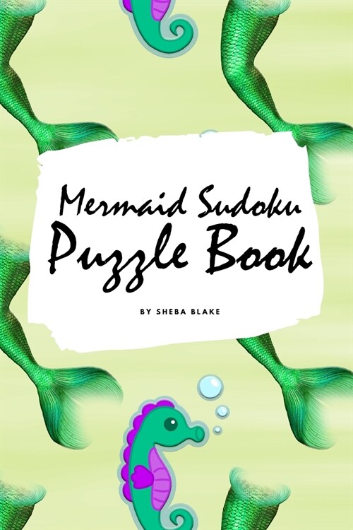 Mermaid Sudoku 6x6 Puzzle Book for Children - All Levels (6x9 Puzzle Book / Activity Book) (Paperback)