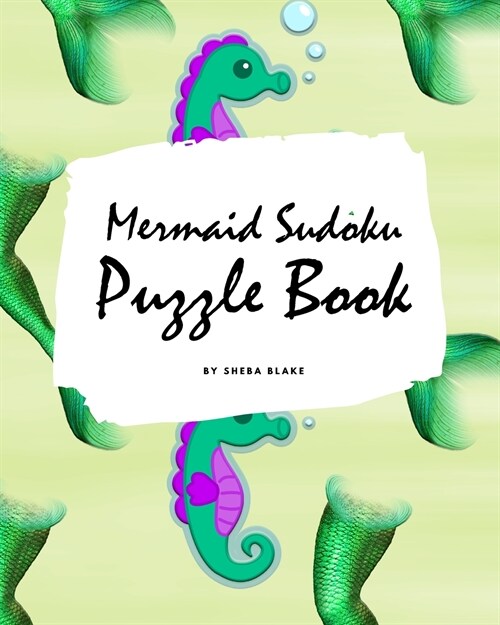 Mermaid Sudoku 6x6 Puzzle Book for Children - All Levels (8x10 Puzzle Book / Activity Book) (Paperback)