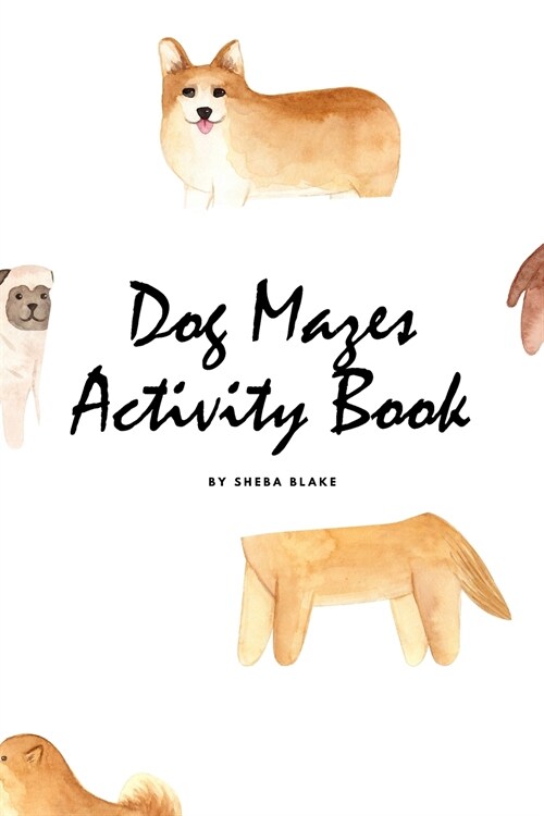 Dog Mazes Activity Book for Children (6x9 Puzzle Book / Activity Book) (Paperback)