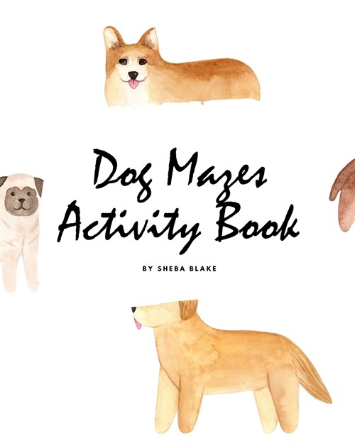 Dog Mazes Activity Book for Children (8x10 Puzzle Book / Activity Book) (Paperback)