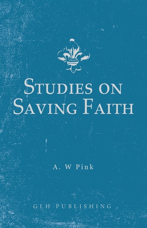 Studies on Saving Faith (Paperback)