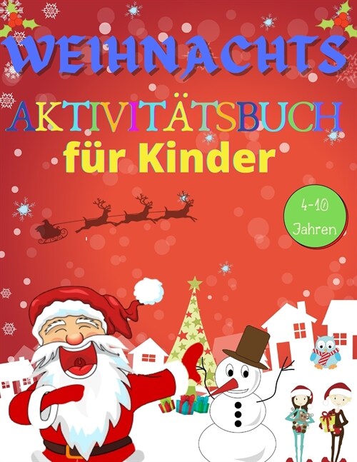 Weihnachts Aktivit?sbuch f? Kinder 4-10 Jahren: Eine Menge Spa?und kreatives F?ben, Z?len nach Bildern, Suchen & Finden, Labyrinthe, SUDOKU, Kopi (Paperback)