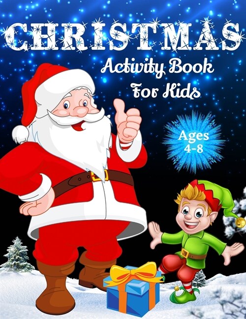 Christmas Activity Book For Kids Ages 4-8: Over 70 Unique Christmas Activity Pages For Kids Ages 4-8, 8-12, Including Word Search, Mazes, Crosswords, (Paperback)
