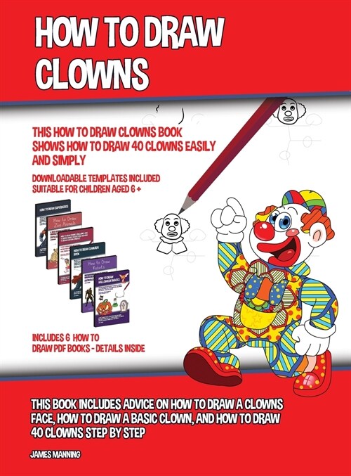 How to Draw Clowns (This How to Draw Clowns Book Shows How to Draw 40 Clowns Easily and Simply): This book includes advice on how to draw a clowns fac (Hardcover)