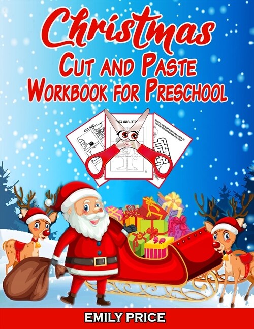 Christmas Cut and Paste Workbook for Preschool: Scissor Skills Activity Book for Kids Ages 2-5 with Coloring, Cutting, Pasting, Counting, Matching Gam (Paperback)