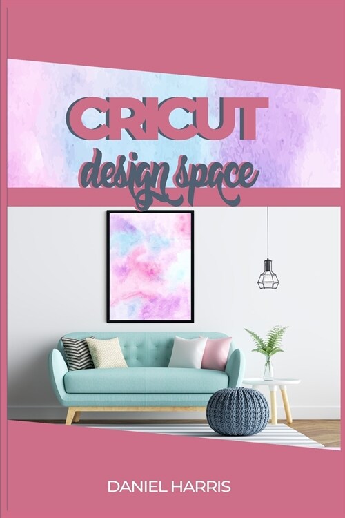 Cricut Design Space: A Beginners Guide & Cricut Design Space: Advanced Tips and Tricks (Paperback)