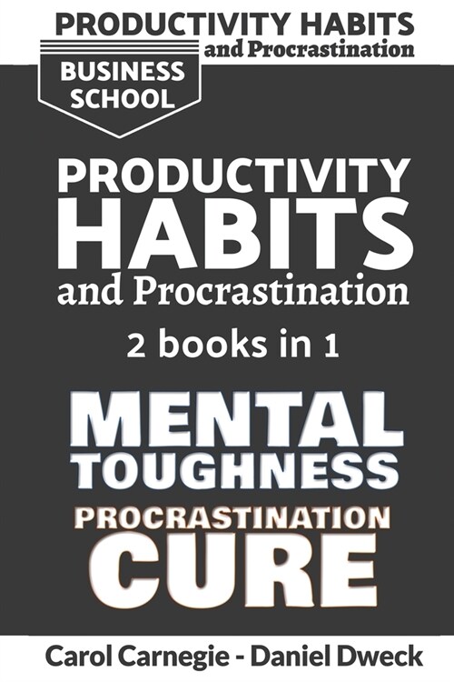 Productivity Habits and Procrastination: 7 Secrets To Set Your Mind To Achieve Money And Success + 7 Secrets to Develop your Mind and Achieve your Dre (Paperback, Business School)