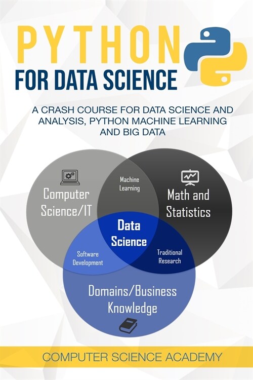 Python for Data Science: A Crash Course for Data Science and Analysis, Python Machine Learning and Big Data (Paperback)