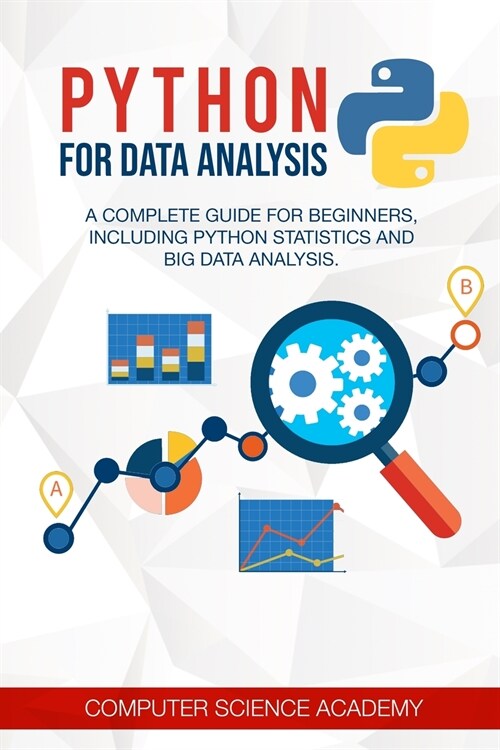 Python for Data Analysis: A Complete Guide for Beginners, Including Python Statistics and Big Data Analysis (Paperback)