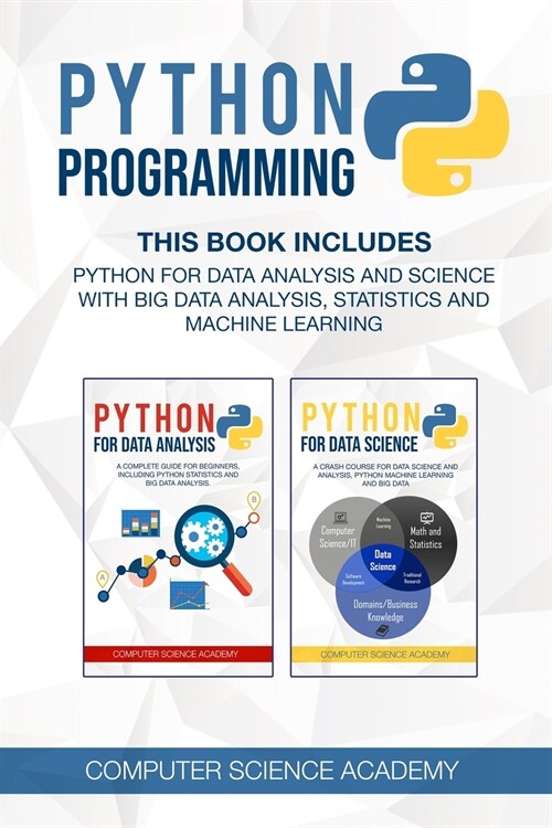 Python Programming: This Book Includes: Python for Data Analysis and Science with Big Data Analysis, Statistics and Machine Learning (Paperback)