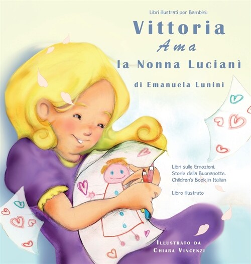 Libri Illustrati per Bambini: Vittoria Ama la Nonna Lucian?Libri sulle Emozioni. Storie della Buonanotte. Childrens Book in Italian. Libro Illustr (Hardcover)