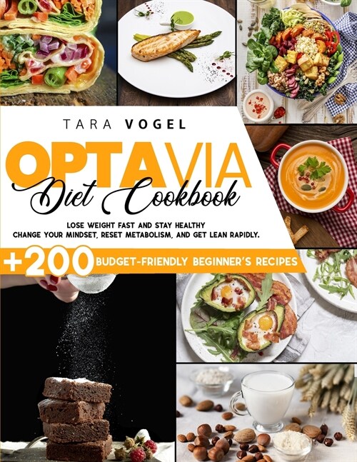 Optavia Diet Cookbook: 200+ Budget-Friendly Beginners Recipes to Lose Weight Fast and Stay Healthy. Change Your Mindset, Reset Metabolism, a (Paperback)