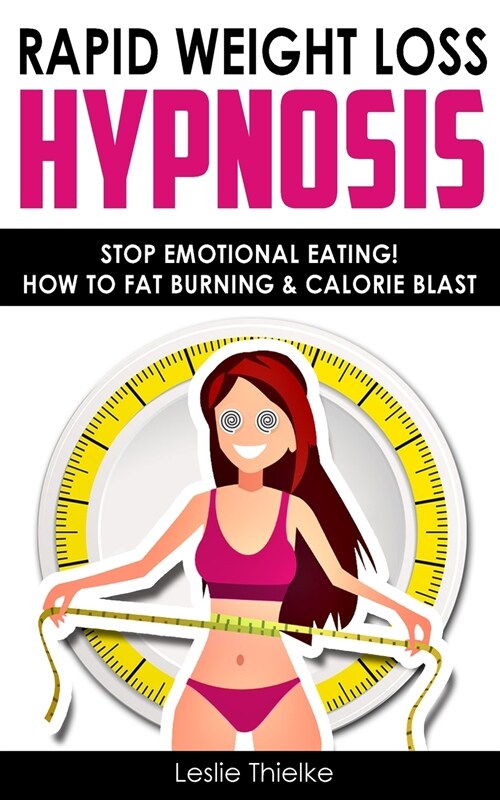 Rapid Weight Loss Hypnosis: Extreme Weight-Loss Hypnosis for Woman! How to Fat Burning and Calorie Blast, Lose Weight with Meditation and Affirmat (Paperback)