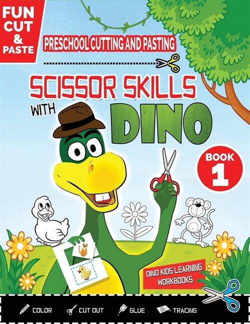 Preschool Cutting and Pasting - Scissor Skills with Dino: FUN CUT and PASTE PRESCHOOL SKILLS-Coloring-Cutting-Gluing-Tracing! Safety Scissors Practice (Paperback, Full-Color)