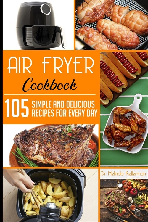 Air Fryer Diet Cookbook: 105 Simple and delicious recipes for every day (Paperback)