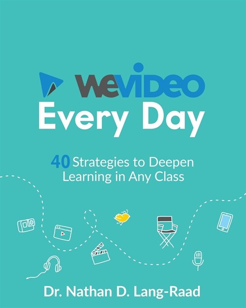 WeVideo Every Day: 40 Strategies to Deepen Learning in Any Class (Paperback)