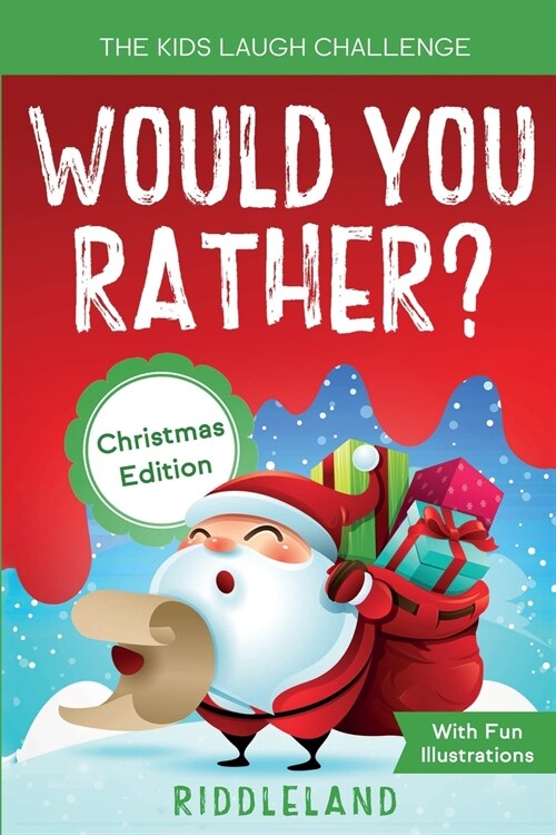 The Kids Laugh Challenge - Would You Rather? Christmas Edition: A Hilarious and Interactive Question Game Book for Boys and Girls Ages 6, 7, 8, 9, 10, (Paperback)