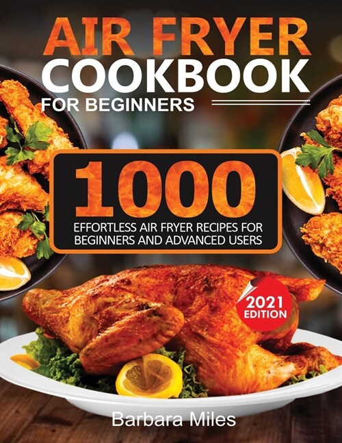 Air Fryer Cookbook for Beginners: 1000 Effortless Air Fryer Recipes for Beginners and Advanced Users (Paperback)