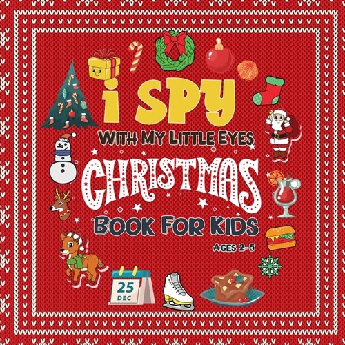 I Spy Christmas Books For Ages 2-5: Christmas Books For Kids - Holiday Activity Book For Toddlers and Preschoolers (Paperback)