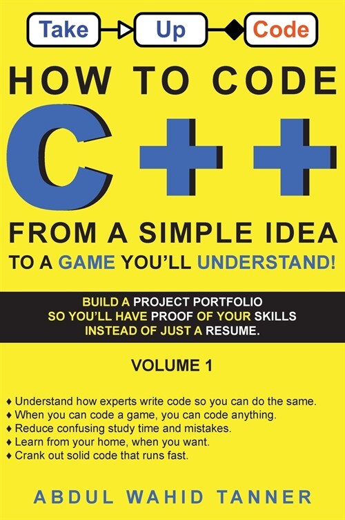 How to Code C++: From a Simple Idea to a Game Youll Understand! (Hardcover)