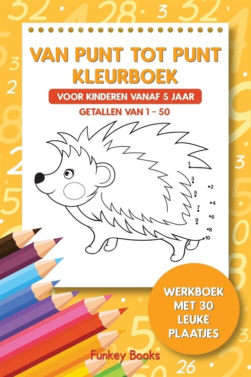 Van punt tot punt kleurboek voor kinderen vanaf 5 jaar - Getallen van 1-50: Werkboek met 30 leuke plaatjes (Paperback)