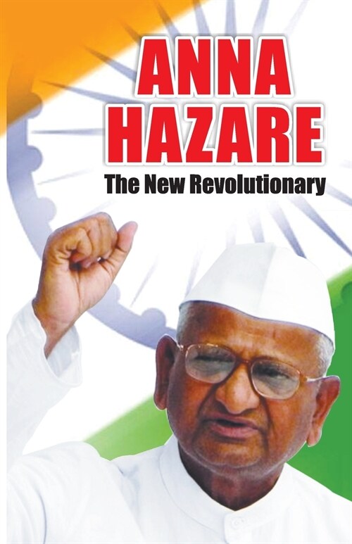 Anna Hazare: The New Revolutionary (Paperback)