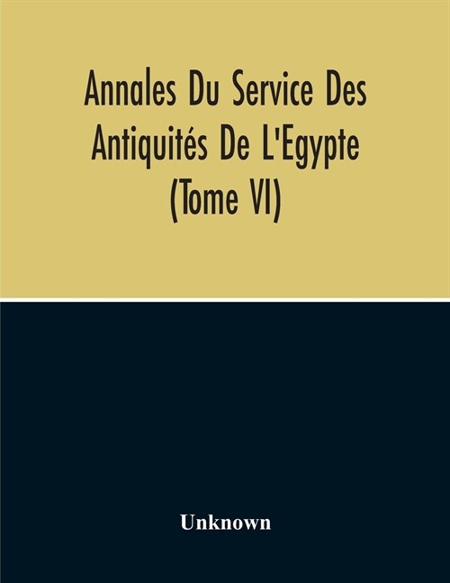 Annales Du Service Des Antiquit? De LEgypte (Tome Vi) (Paperback)