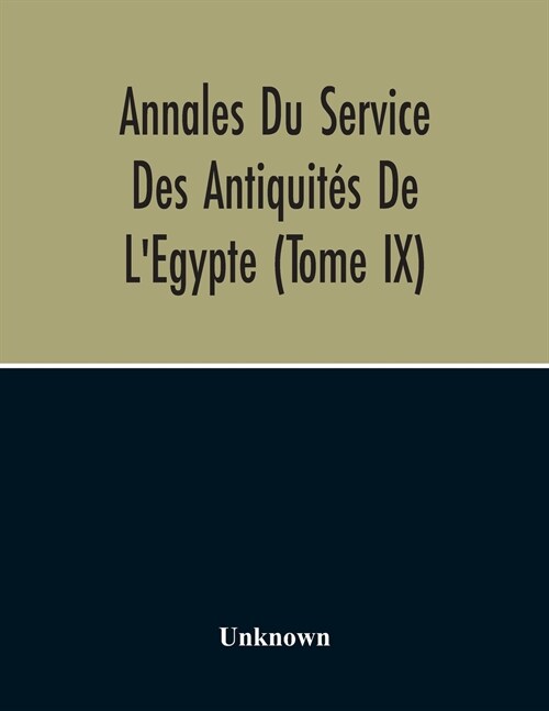 Annales Du Service Des Antiquit? De LEgypte (Tome Ix) (Paperback)