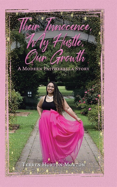 Their Innocence, My Hustle, Our Growth: A Modern Faitherella Story (Hardcover)