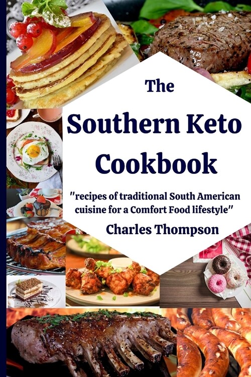 Southern Keto Cookbook: +100 recipes of traditional South American cuisine for a Comfort Food lifestyle. High fat and protein cookbook, and lo (Paperback)