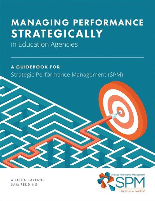 Managing Performance Strategically in Education Agencies: A Guidebook for Strategic Performance Management (SPM) (Paperback)